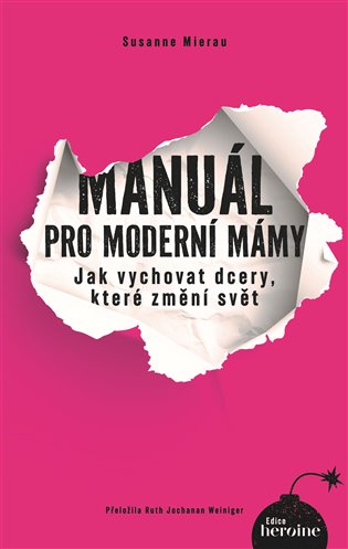 Book Manuál pro moderní mámy - Jak vychovat dcery, které změní svět Susanne Mierau