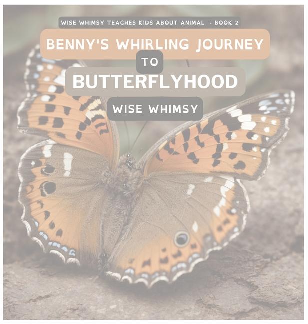 Knjiga Benny's Whirling Journey to Butterflyhood Wise Whimsy