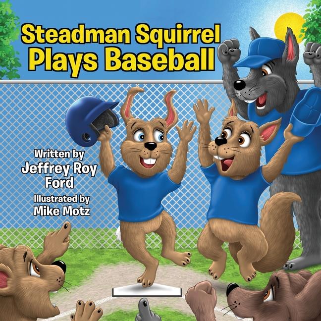 Knjiga Steadman Squirrel Plays Baseball Jeffrey Roy Ford