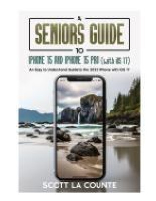 Kniha A Seniors Guide to iPhone 15 and iPhone 15 pro (with iOS 17) 