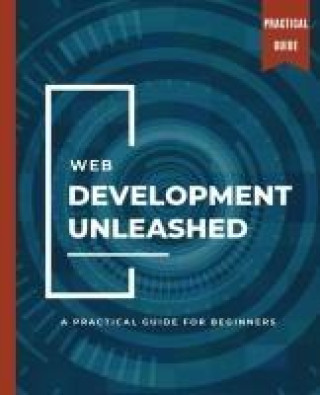 Boek WEB DEVELOPMENT UNLEASHED A Practical Guide for Beginners Kiet Huynh