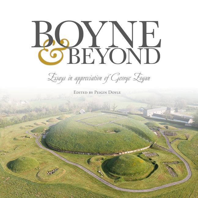 Knjiga Boyne and Beyond: Essays in Appreciation of George Eogan Peigin Doyle