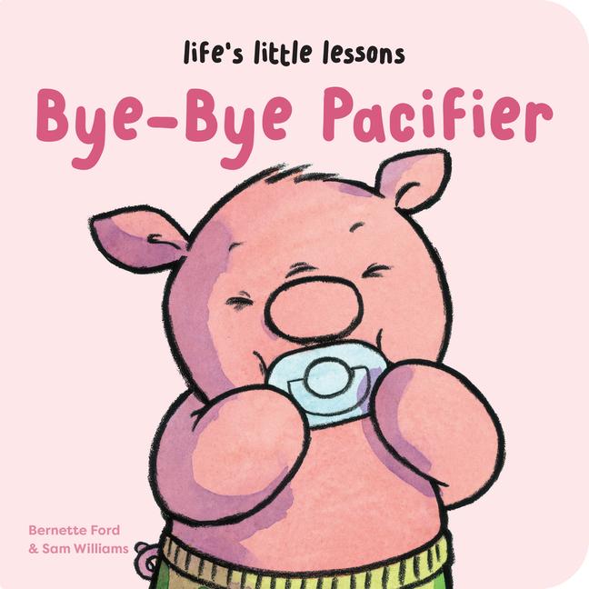 Kniha Life's Little Lessons: Bye-Bye Pacifier Sam Williams