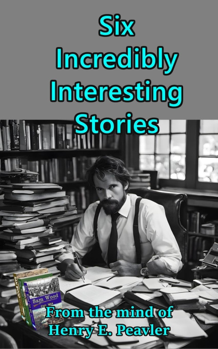 Knjiga Six Incredibly Interesting Stories Henry E. Peavler