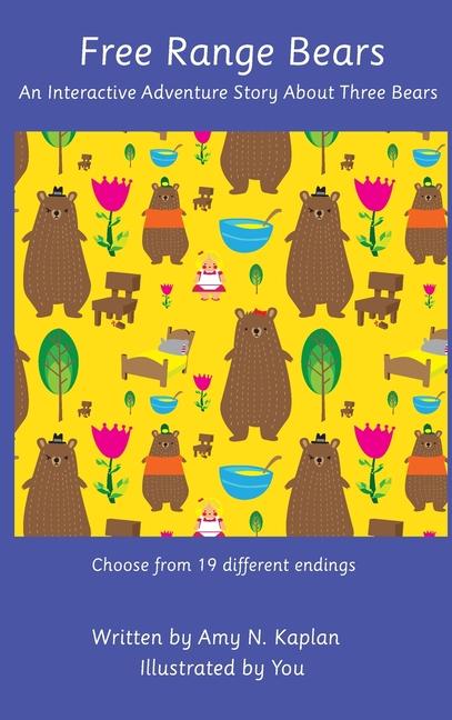 Kniha Free Range Bears - An Interactive Adventure Story about Three Bears Amy N Kaplan
