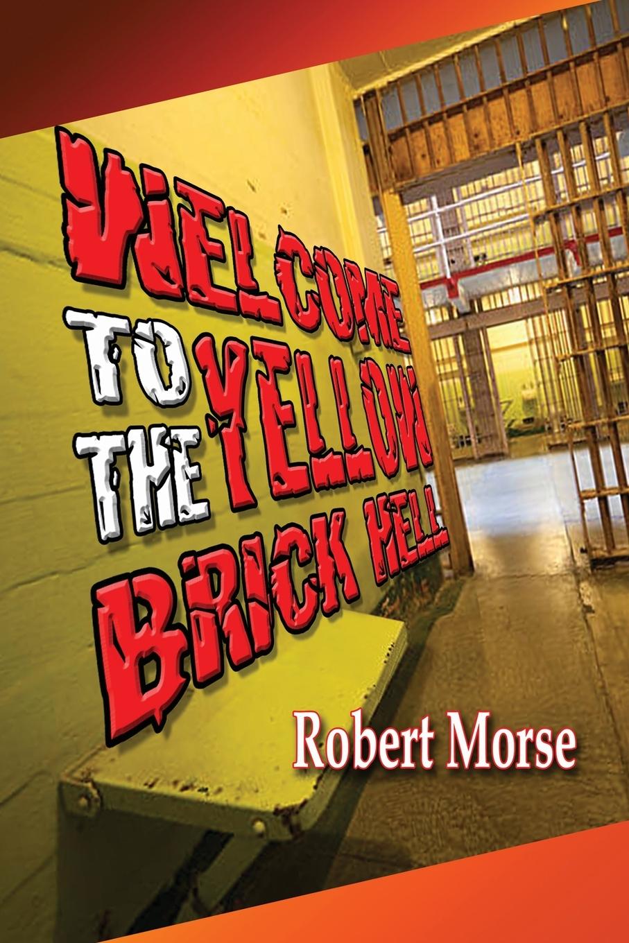 Knjiga Welcome to - The Yellow Brick Hell Robert Morse