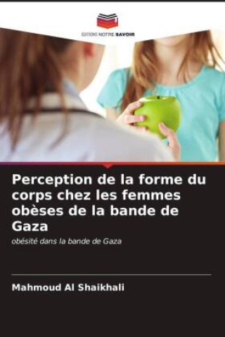 Buch Perception de la forme du corps chez les femmes ob?ses de la bande de Gaza Mahmoud Al Shaikhali