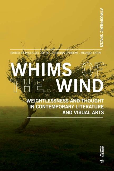 Kniha Whims of the Wind: Weightlessness and Thought in Contemporary Literature and Visual Arts Rosanna Gangemi