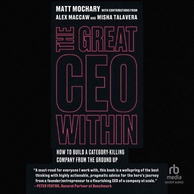 Digital The Great CEO Within: The Tactical Guide to Company Building Alex Maccaw