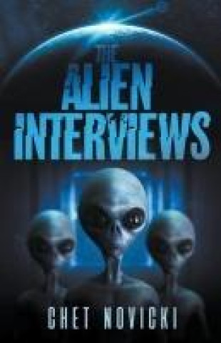 Knjiga The Alien Interviews Chet Novicki