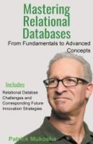 Knjiga "Mastering Relational Databases Patrick Mukosha