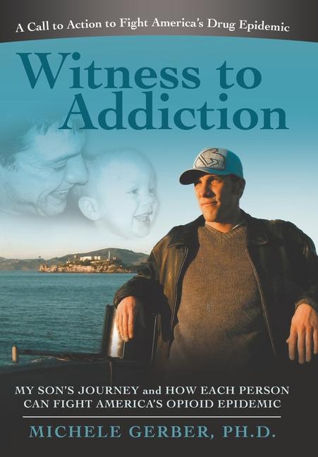 Livre Witness to Addiction: My Son's Journey and How Each Person Can Fight America's Opioid Epidemic 