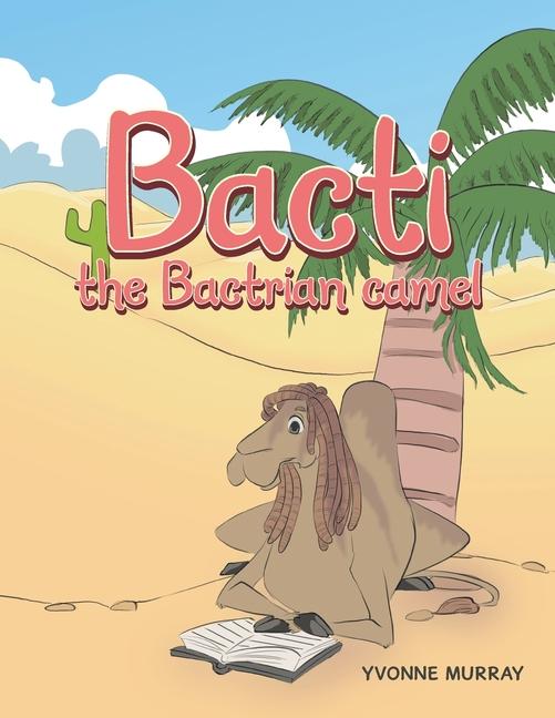 Knjiga Bacti: the Bactrian camel Yvonne Murray