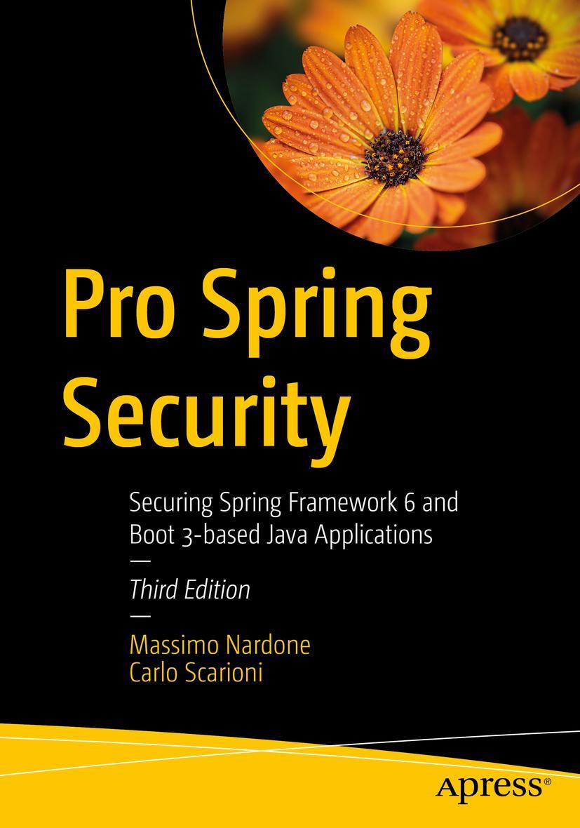 Carte Pro Spring Security: Securing Spring Framework 6 and Boot 3-Based Java Applications Carlo Scarioni