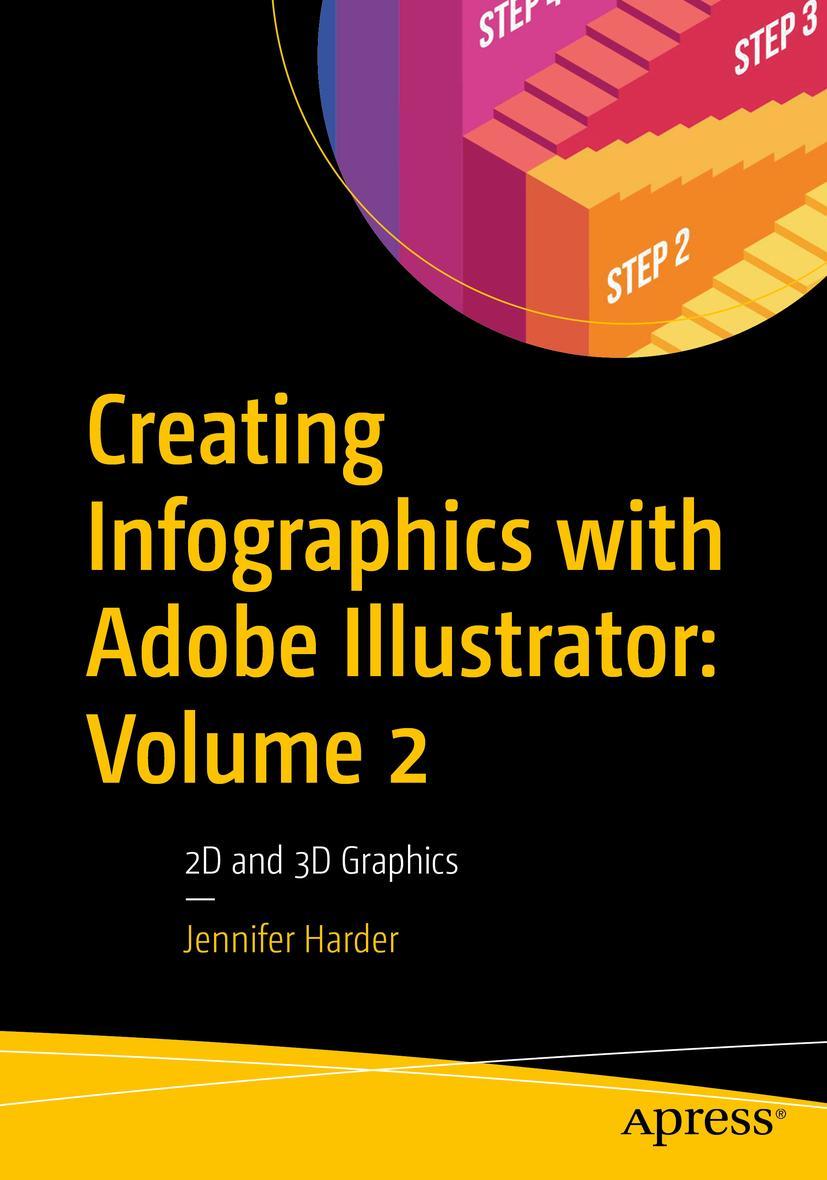 Knjiga Creating Infographics with Adobe Illustrator: Volume 2: 2D and 3D Graphics Harder