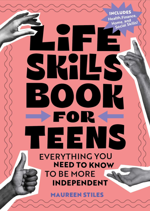 Kniha Life Skills Book for Teens: Everything You Need to Know to Be More Independent 