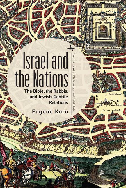 Carte Israel and the Nations: The Bible, the Rabbis, and Jewish-Gentile Relations 