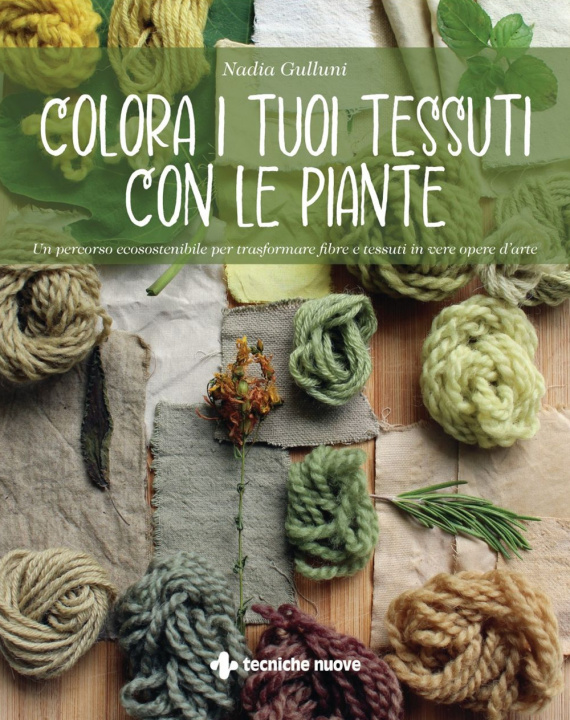 Kniha Colora i tuoi tessuti con le piante Nadia Gulluni