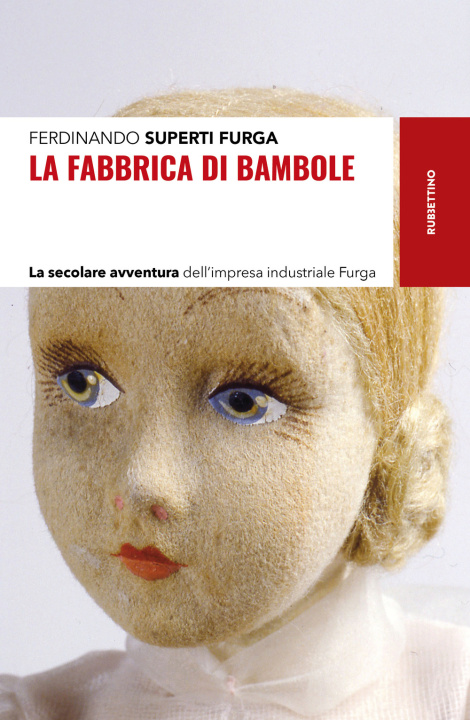 Könyv fabbrica di bambole. La secolare avventura dell'impresa industriale Furga Ferdinando Superti Furga