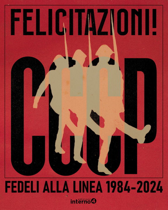 Kniha Felicitazioni! CCCP. Fedeli alla linea 1984-2024 Giovanni Lindo Ferretti