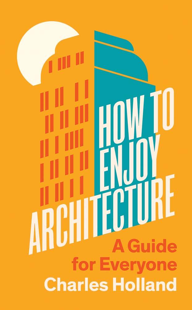 Book How to Enjoy Architecture – A Guide for Everyone Charles Holland