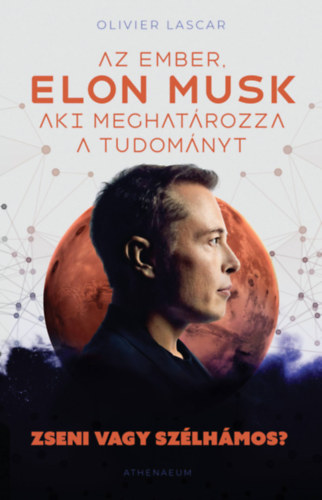 Книга Elon Musk - Az ember, aki meghatározza a tudományt Olivier Lascar