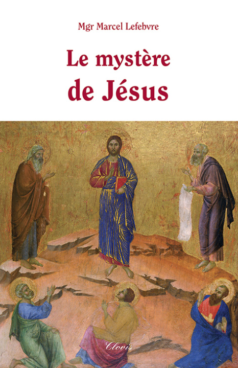Kniha Le mystère de Jésus LEFEBVRE  MARCEL MGR