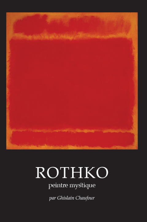 Buch Rothko, peintre mystique Chaufour