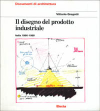 Kniha disegno del prodotto industriale. Italia (1860-1980) Vittorio Gregotti