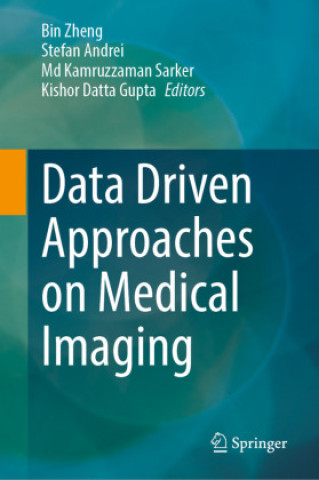 Könyv Data Driven Approaches on Medical Imaging Bin Zheng