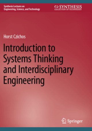 Könyv Introduction to Systems Thinking and Interdisciplinary Engineering Horst Czichos