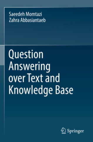 Kniha Question Answering over Text and Knowledge Base Saeedeh Momtazi