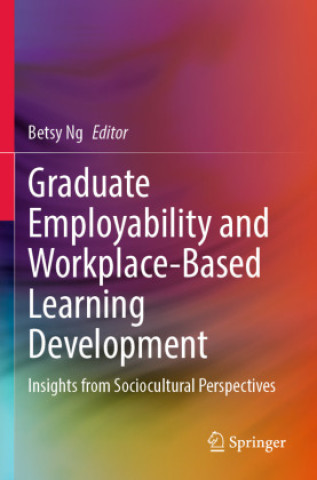 Boek Graduate Employability and Workplace-Based Learning Development Betsy Ng