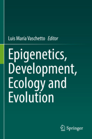 Knjiga Epigenetics, Development, Ecology and Evolution Luis María Vaschetto