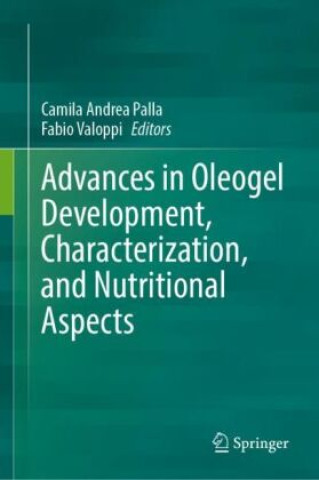 Carte Advances in Oleogel Development, Characterization, and Nutritional Aspects Camila Andrea Palla