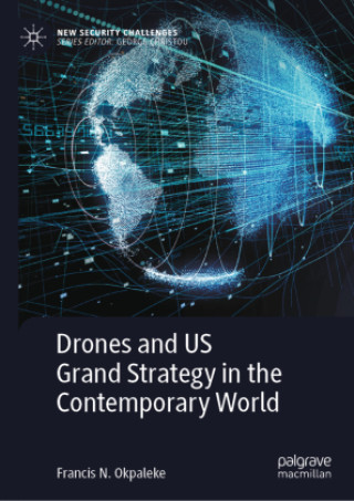 Carte Drones and US Grand Strategy in the Contemporary World Francis N. Okpaleke