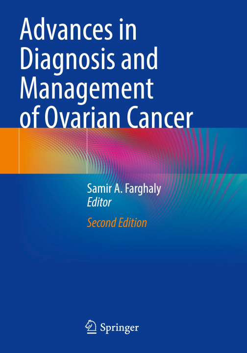 Kniha Advances in Diagnosis and Management of Ovarian Cancer Samir A. Farghaly