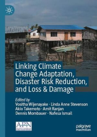 Kniha Linking Climate Change Adaptation, Disaster Risk Reduction, and Loss & Damage Vositha Vedhani Wijenayake