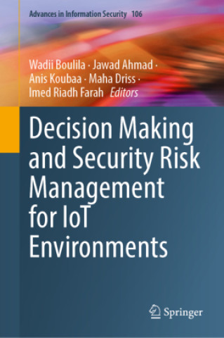Knjiga Decision Making and Security Risk Management for IoT Environments Wadii Boulila