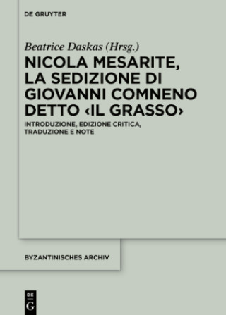 Kniha Nicola Mesarite, La Sedizione di Giovanni Comneno detto 'il Grasso' Beatrice Daskas
