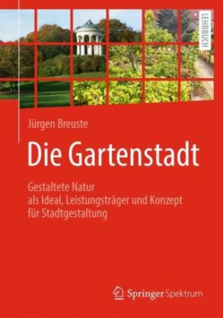 Knjiga Die Gartenstadt Jürgen Breuste