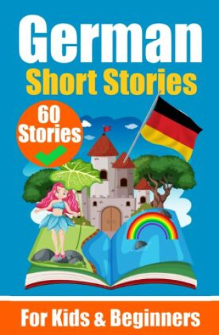 Carte 60 Short Stories in German | A Dual-Language Book in English and German | A German Learning Book for Children and Beginners Auke de Haan