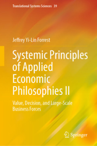 Kniha Systemic Principles of Applied Economic Philosophies II Jeffrey Yi-Lin Forrest