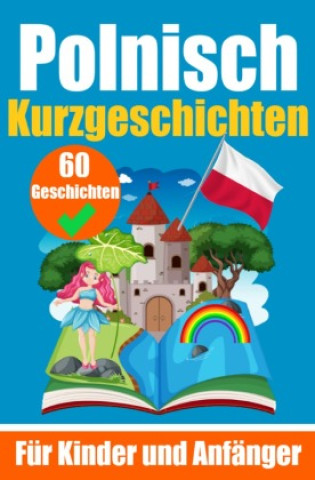 Buch 60 Kurzgeschichten auf Polnisch | Ein zweisprachiges Buch auf Deutsch und Polnisch | Ein Buch zum Erlernen der polnischen Sprache für Kinder und Anfän Auke de Haan