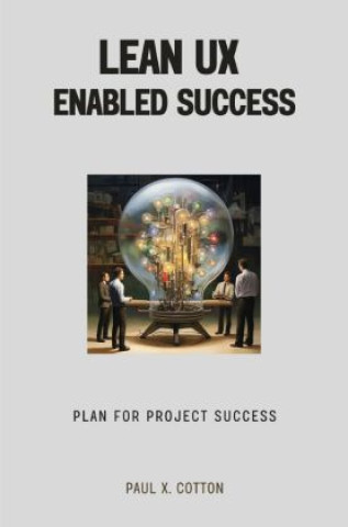 Knjiga Lean UX Enabled Success Paul X. Cotton