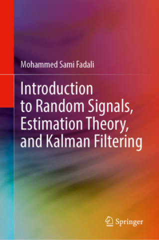 Book Introduction to Random Signals, Estimation Theory, and Kalman Filtering Mohammed Sami Fadali