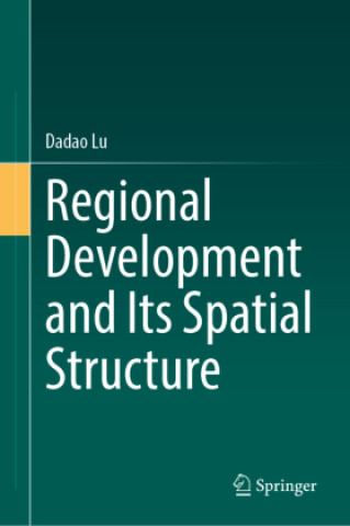 Könyv Regional Development and Its Spatial Structure Dadao Lu