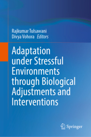 Kniha Adaptation under Stressful Environment through Biological Adjustments and Interventions Rajkumar Tulsawani