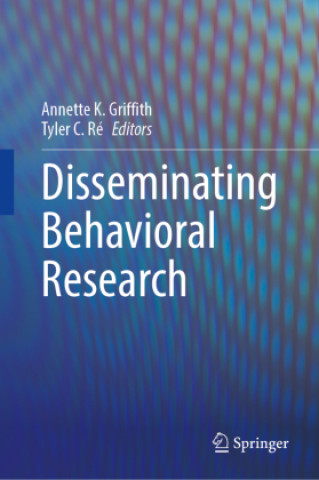 Knjiga Disseminating Behavioral Research Annette K. Griffith