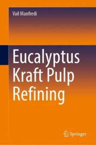 Kniha Eucalyptus Kraft Pulp Refining Vail Manfredi